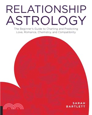 Relationship Astrology ─ The Beginner's Guide to Charting and Predicting Love, Romance, Chemistry, and Compatibility