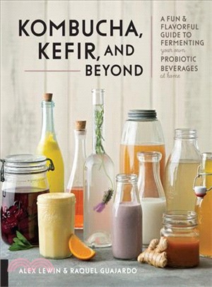 Kombucha, Kefir, and Beyond ─ A Fun & Flavorful Guide to Fermenting Your Own Probiotic Beverages at Home