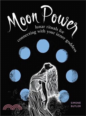Moon Power ─ Lunar Rituals for Connecting With Your Inner Goddess