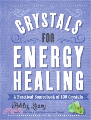 Crystals for Energy Healing ─ A Practical Sourcebook of 100 Crystals