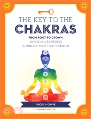The Key to the Chakras ─ From Balance to Healing: Advice and Exercises to Unlock Your True Potential