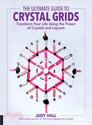 The Ultimate Guide to Crystal Grids ─ Transform Your Life Using the Power of Crystals and Layouts