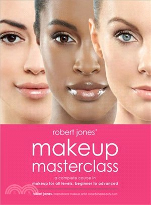 Robert Jones' Makeup Masterclass ─ A Complete Course in Makeup for All Levels, Beginner to Advanced