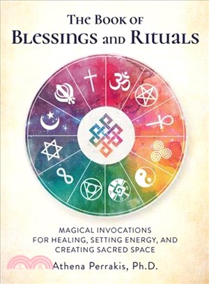 The Book of Blessings and Rituals ― Magical Invocations for Healing, Setting Energy, and Creating Sacred Space