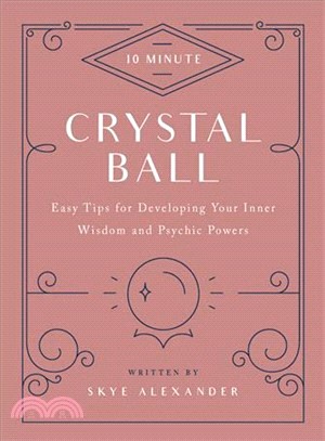 10-minute Crystal Ball ― Easy Tips for Developing Your Inner Wisdom and Psychic Powers