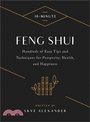 10-minute Feng Shui ― Hundreds of Easy Tips and Techniques for Prosperity, Health, and Happiness