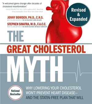 The Great Cholesterol Myth ― Why Lowering Your Cholesterol Won't Prevent Heart Disease - and the Statin-free Plan That Will