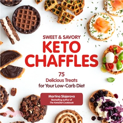Sweet & Savory Keto Chaffles：75 Delicious Treats for Your Low-Carb Diet