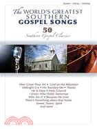 The World's Greatest Southern Gospel Songs ─ 50 Southern Gospel Classics: Piano / Vocal / Guitar