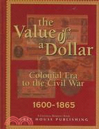 The Value of a Dollar ─ Colonial Era to the Civil War: 1600-1865