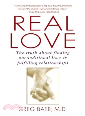 Real Love ─ The Truth About Finding Unconditional Love and Fulfilling Relationships