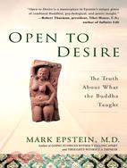 Open to Desire ─ The Truth About What the Buddha Taught