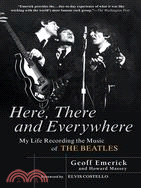 Here, there and everywhere :my life recording the music of the Beatles /