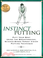 Instinct Putting: Putt Your Best Using the Breakthrough, Science-based Target Vision Putting Technique