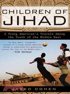 Children of Jihad ─ A Young American's Travels Among the Youth of the Middle East