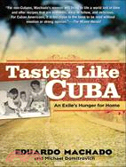 Tastes Like Cuba ─ An Exile's Hunger for Home