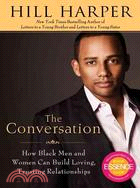 The Conversation: How Black Men and Women Can Build Loving, Trusting Relationships