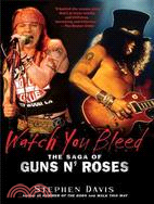 Watch You Bleed ─ The Saga of Guns N' Roses