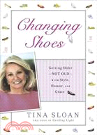 Changing Shoes: Getting Olderot Oldith Style, Humor, and Grace