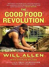 The Good Food Revolution—Growing Healthy Food, People, and Communities