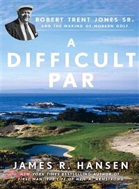 A Difficult Par ― Robert Trent Jones Sr. and the Making of Modern Golf