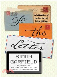 To the Letter ― A Celebration of the Lost Art of Letter Writing