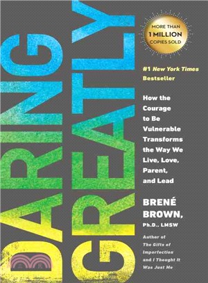 Daring Greatly ─ How the Courage to Be Vulnerable Transforms the Way We Live, Love, Parent, and Lead