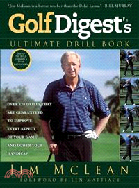 Golf Digest's Ultimate Drill Book ─ Over 120 Drills That Are Guaranteed to Improve Every Aspect of Your Game and Lower Your Handicap