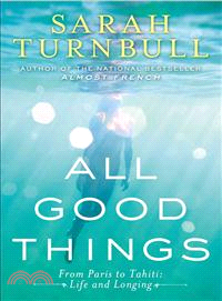 All Good Things ― From Paris to Tahiti: Life and Longing