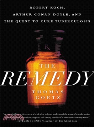 The Remedy ─ Robert Koch, Arthur Conan Doyle, and the Quest to Cure Tuberculosis