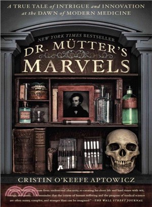 Dr. Mutter's Marvels ─ A True Tale of Intrigue and Innovation at the Dawn of Modern Medicine