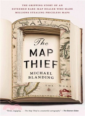 The Map Thief ─ The Gripping Story of an Esteemed Rare-map Dealer Who Made Millions Stealing Priceless Maps