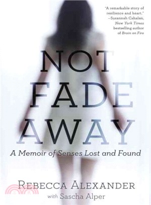 Not Fade Away ─ A Memoir of Senses Lost and Found
