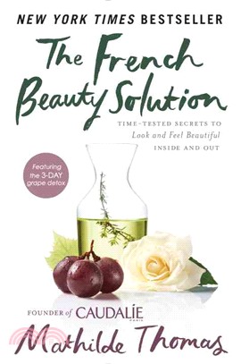 The French Beauty Solution ─ Time-Tested Secrets to Look and Feel Beautiful Inside and Out