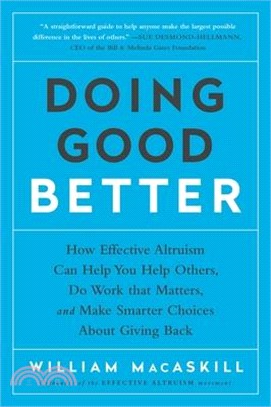 Doing Good Better ─ How Effective Altruism Can Help You Help Others, Do Work That Matters, and Make Smarter Choices About Giving Back