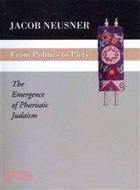 From Politics to Piety—The Emergence of Pharisaic Judaism