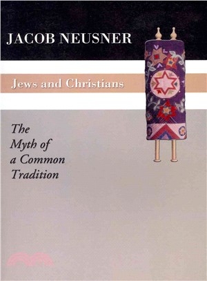 Jews and Christians ― The Myth of a Common Tradition