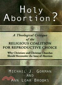 Holy Abortion? ― A Theological Critique of the Religious Coalition for Reproductive Choice