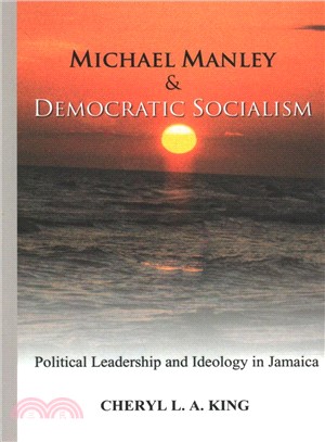 Michael Manley and Democratic Socialism ― Political Leadership and Ideology in Jamaica