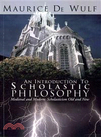 An Introduction to Scholastic Philosophy—Medieval and Modern: Scholasticism Old and New