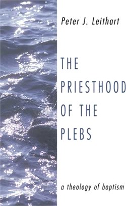 The Priesthood of the Plebs ― A Theology of Baptism