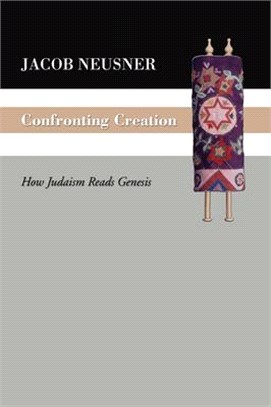 Confronting Creation ― How Judaism Reads Genesis: An Anthology of Genesis Rabbah