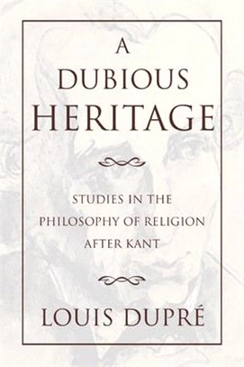 A Dubious Heritage ― Studies in the Philosophy of Religion After Kant