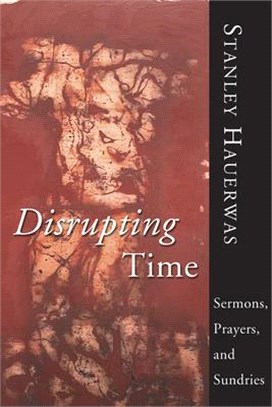 Disrupting Time Sermons Prayers and Sundries