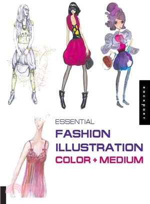 Essential Fashion Illustration, Color + Medium