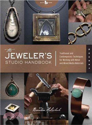 Jeweler's Studio Handbook: Traditional and Contemporary Techniques for Working With Metal Wire Jems and Mixed Media Materials