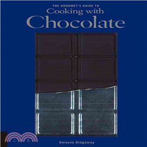 The Gourmet's Guide to Cooking With Chocolate: How to Use Chocolate to Take Simple Recipes from the Ordinary to the Extraordinary