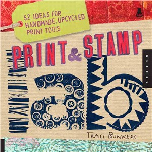 Print & Stamp Lab ─ 52 Ideas for Handmade, Upcycled Print Tools