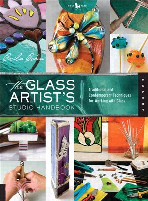 The Glass Artist's Studio Handbook ─ Traditional and Contemporary Techniques for Working with Glass