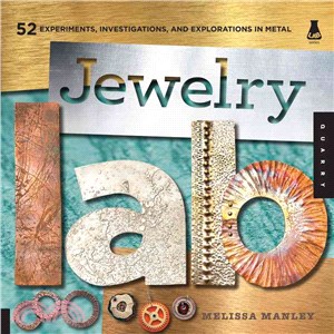 Jewelry Lab ─ 52 Experiments, Investigations, and Explorations in Metal